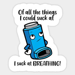 I suck at breathing – Asthma Inhaler Wheezing Humour Sticker